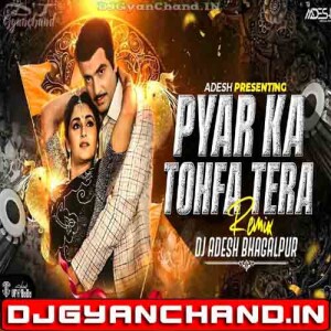 Pyar Ka Tohfa Tera Dance Love Song Club Mix - Dj Aadesh Bhagalpur Pyar Ka Tohfa Tera Dance Love Song Club Mix - Dj Aadesh Bhagalpur